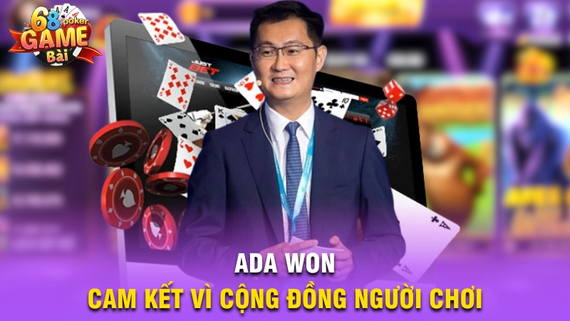 Ada Won – Cam kết vì cộng đồng người chơi