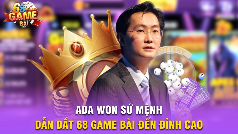 Ada Won – Sứ mệnh dẫn dắt 68 game bài đến đỉnh cao