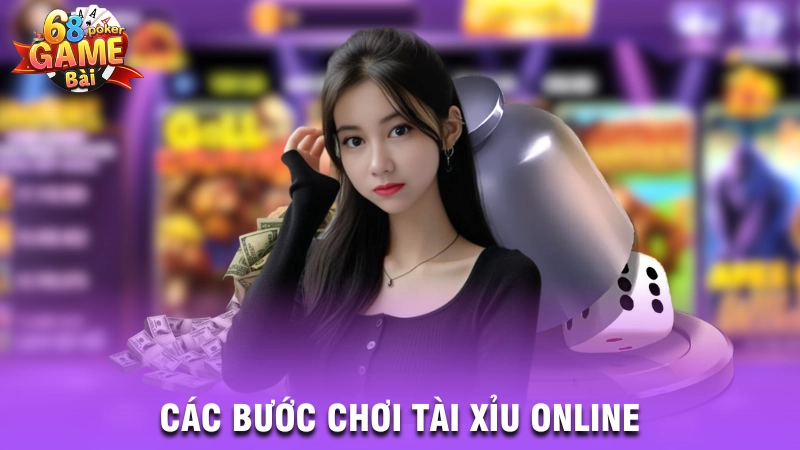 Các bước chơi tài xỉu online