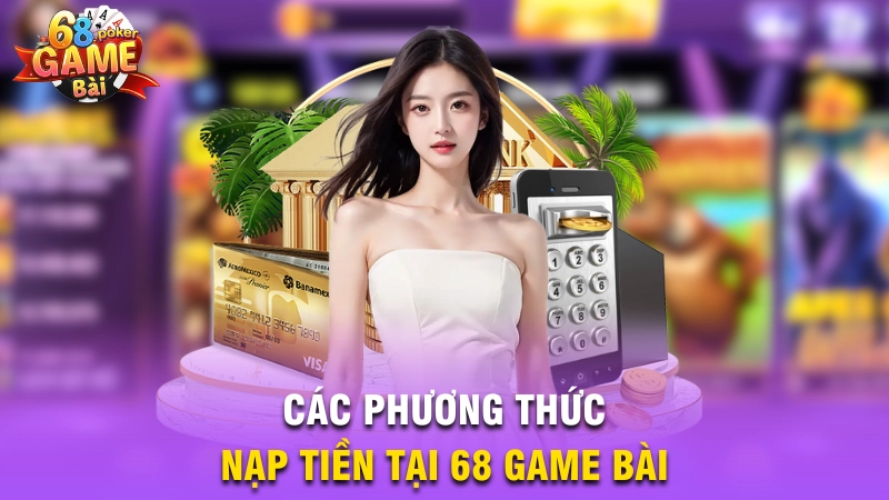Các phương thức nạp tiền tại 68 Game Bài