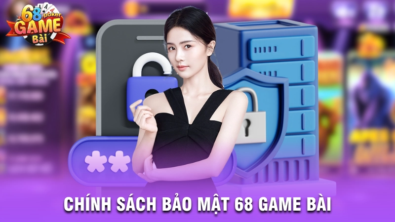 Chính sách bảo mật của 68 Game Bài