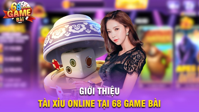 Giới thiệu tài xỉu online tại 68 game bài