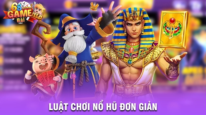 Luật chơi nổ hũ đơn giản